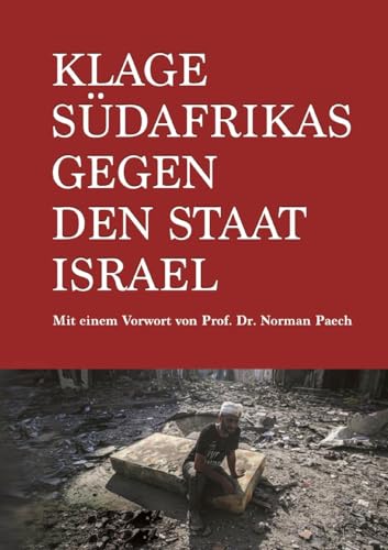 Klage Südafrikas gegen den Staat Israel: Klageschrift der Republik Südafrika an den Internationalen Gerichtshof zur Einleitung eines Verfahrens gegen den Staat Israel von BoD – Books on Demand