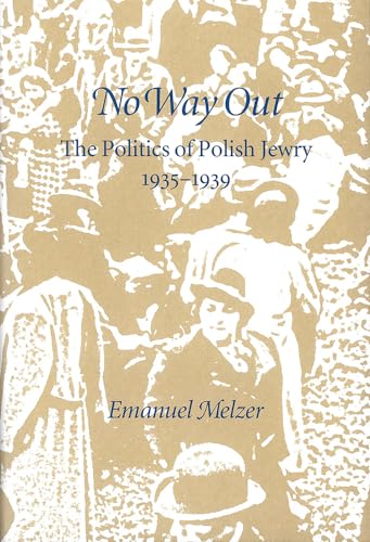 No Way Out: The Politics of Polish Jewry 1935-1939 (Monographs of the Hebrew Union College, Band 19)