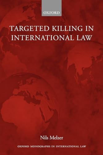 Targeted Killing in International Law (Oxford Monographs in International Law)