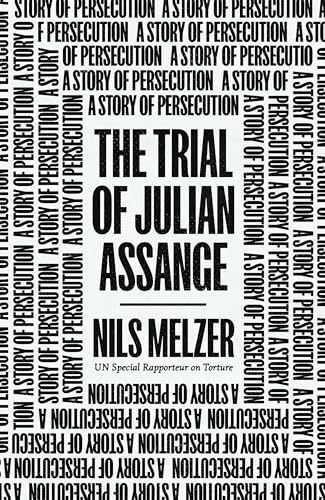 The Trial of Julian Assange: A Story of Persecution