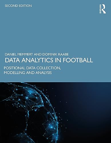 Data Analytics in Football: Positional Data Collection, Modelling and Analysis von Routledge