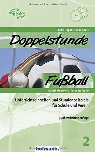 Doppelstunde Fußball: Unterrichtseinheiten und Stundenbeispiele für Schule und Verein von Hofmann GmbH & Co. KG