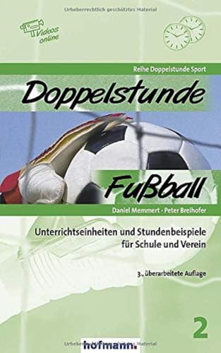 Doppelstunde Fußball: Unterrichtseinheiten und Stundenbeispiele für Schule und Verein von Hofmann GmbH & Co. KG