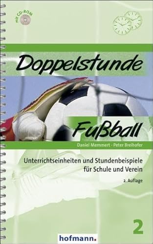 Doppelstunde Fußball: Unterrichtseinheiten und Stundenbeispiele für Schule und Verein (Doppelstunde Sport)