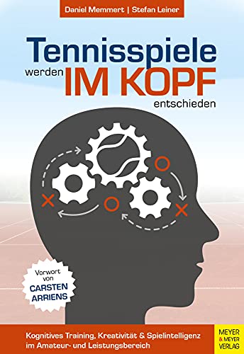 Tennisspiele werden im Kopf entschieden: Kognitives Training, Kreativität und Spielintelligenz im Amateur- und Leistungsbereich von Meyer & Meyer Sport