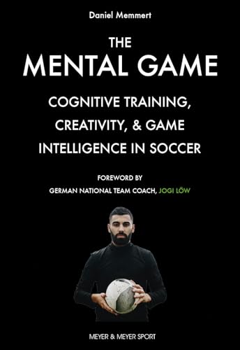 The Mental Game: Cognitive Training, Creativity, & Game Intelligence in Soccer