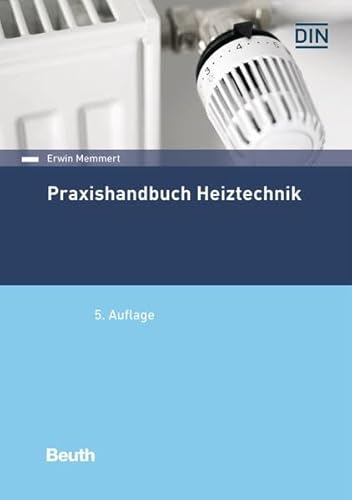 Praxishandbuch Heiztechnik: DIN-Normen (Normen-Handbuch) von Beuth Verlag