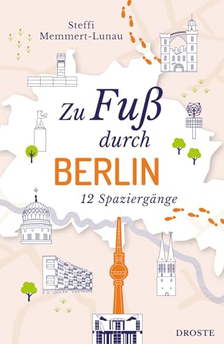 Zu Fuß durch Berlin: 12 Spaziergänge von Droste Verlag GmbH