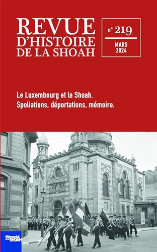 REVUE D'HISTOIRE DE LA SHOAH - N°219: Le Luxembourg et la Shoah. Spoliations, déportations, mémoire von CALMANN-LEVY