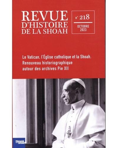 Revue d'Histoire de la Shoah - N° 218: Vatican, Eglise et Shoah - Renouveau historiographique autour des archives de Pie XII von CALMANN-LEVY