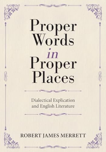Proper Words in Proper Places: Dialectical Explication and English Literature von FriesenPress