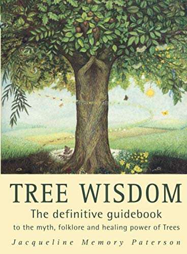 Tree Wisdom: The definitive guidebook to the myth, folklore and healing power of Trees von Thorsons