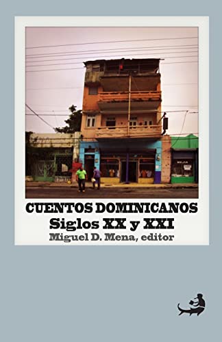 Cuentos dominicanos: siglos XX y XXI.: [Antología] (Biblioteca de las Letras Dominicanas, Band 10)