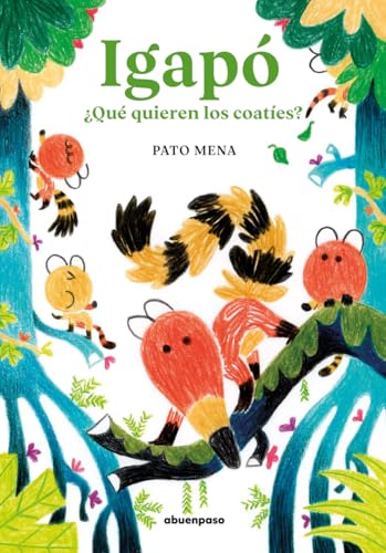 Igapó: ¿Qué quieren los coatíes? von A buen paso editorial S.L.