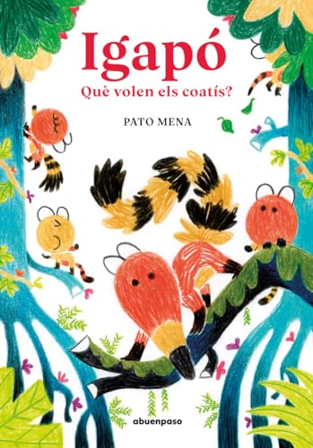 Igapó: Què volen els coatís? von A buen paso editorial S.L.