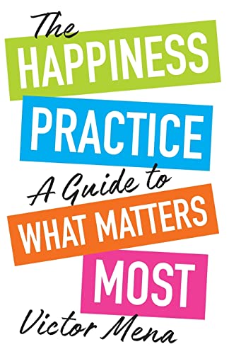 The Happiness Practice: A Guide to What Matters Most von Lioncrest Publishing