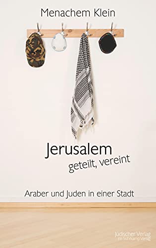 Jerusalem - geteilt, vereint: Araber und Juden in einer Stadt von Jüdischer Verlag im Suhrkamp Verlag