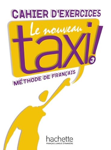 Le nouveau taxi ! 3: Arbeitsbuch - Cahier d’exercices