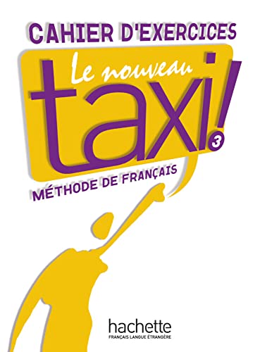 Le nouveau taxi ! 3: Arbeitsbuch - Cahier d’exercices