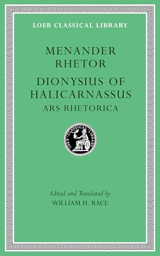 Menander Rhetor: Dionysius of Halicarnassus, Ars Rhetorica (Loeb Classical Library, 539, Band 539)