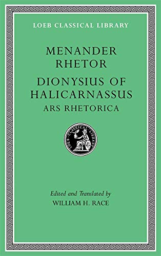 Menander Rhetor: Dionysius of Halicarnassus, Ars Rhetorica (Loeb Classical Library, 539, Band 539)