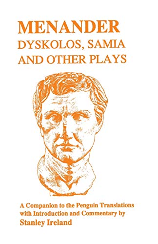Menander: Dyskolos, Samia and Other Plays (Classical Studies)