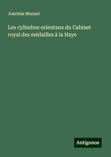 Les cylindres orientaux du Cabinet royal des médailles à la Haye von Antigonos Verlag