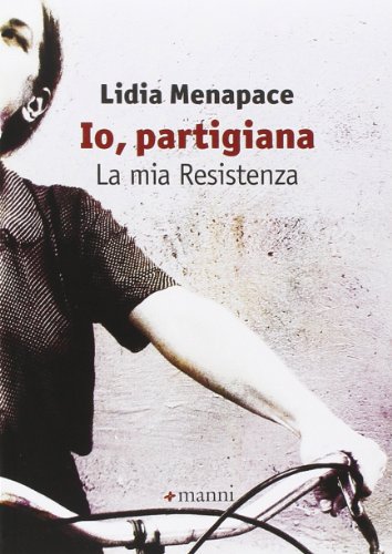 Io, partigiana. La mia resistenza von Manni