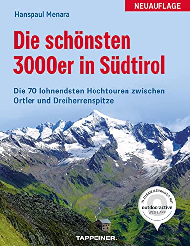 Die schönsten 3000er in Südtirol: Die 70 lohnendsten Hochtouren zwischen Ortler und Dreiherrenspitze von Athesia Tappeiner Verlag