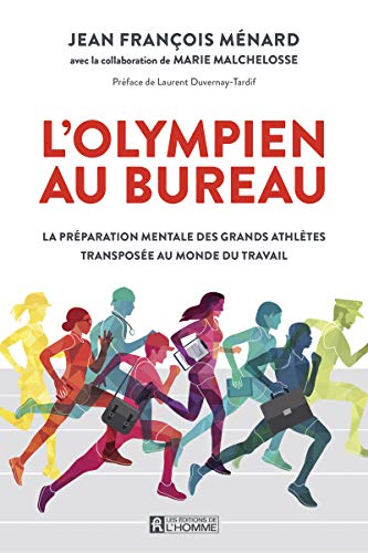 L'olympien au bureau - La préparation mentale des grands athlètes transposée au monde du travail von DE L HOMME