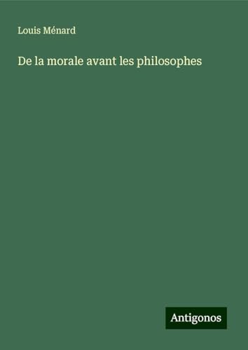 De la morale avant les philosophes von Antigonos Verlag