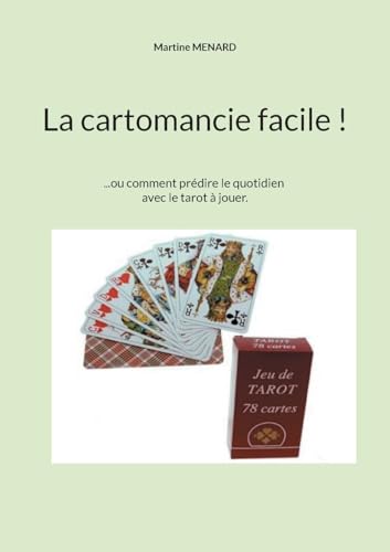 La cartomancie facile !: ...ou comment prédire le quotidien avec le tarot à jouer. von BoD – Books on Demand – Frankreich