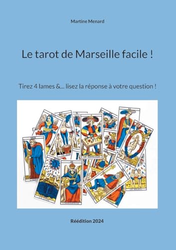Le tarot de Marseille facile !: Tirez 4 lames &... lisez la réponse à votre question ! von Books on Demand