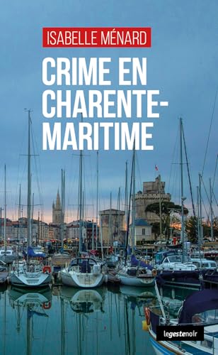 Crime en Charente-Maritime (GESTE NOIR (tous formats)) von La Geste Éditions