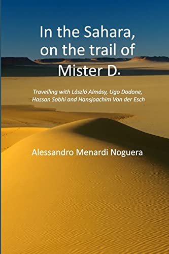 In the Sahara, on the trail of Mister D.: Travelling with László Almásy, Ugo Dadone, Hassan Sobhi and Hansjoachim Von der Esch von Lulu