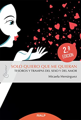 Solo quiero que me quieran: Tesoros y trampas del sexo y el amor (Claves) von EDICIONES RIALP S.A.