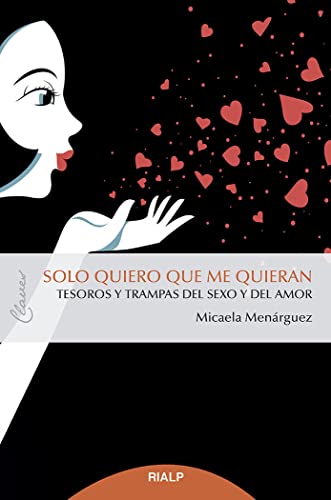 Solo quiero que me quieran: Tesoros y trampas del sexo y el amor (Claves) von EDICIONES RIALP S.A.