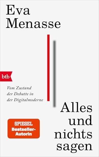 Alles und nichts sagen: Vom Zustand der Debatte in der Digitalmoderne von btb Verlag