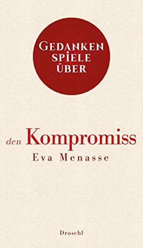 Gedankenspiele über den Kompromiss von Literaturverlag Droschl