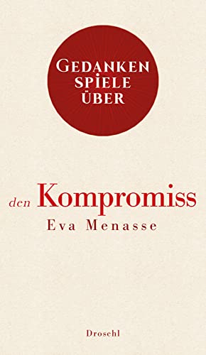 Gedankenspiele über den Kompromiss von Literaturverlag Droschl