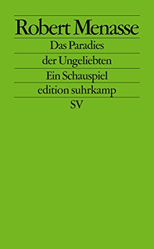 Das Paradies der Ungeliebten: Ein Schauspiel (edition suhrkamp)
