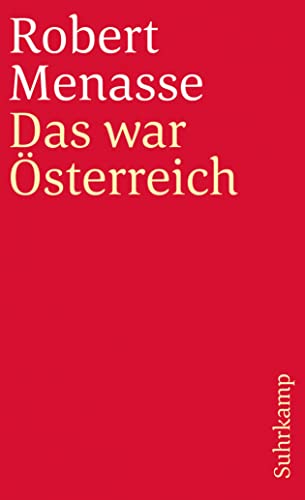Das war Österreich: Gesammelte Essays zum Land ohne Eigenschaften (suhrkamp taschenbuch)