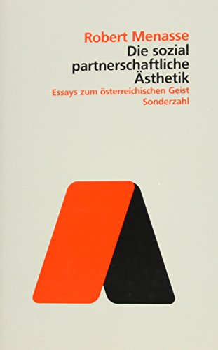 Die sozialpartnerschaftliche Ästhetik: Essays zum österreichischen Geist