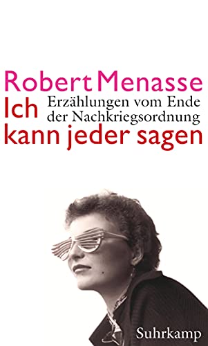 Ich kann jeder sagen: Erzählungen vom Ende der Nachkriegsordnung Ich kann jeder sagen: Erzählungen vom Ende der Nachkriegsordnung von Suhrkamp Verlag AG