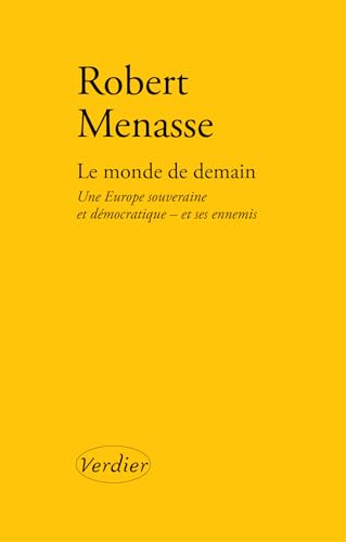 Le monde de demain: Une Europe souveraine et démocratique - et ses ennemis von VERDIER