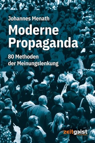 Moderne Propaganda: 80 Methoden der Meinungslenkung von Verlag zeitgeist Print & Online
