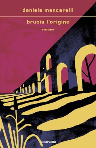 Brucia l'origine (Scrittori italiani e stranieri) von Mondadori
