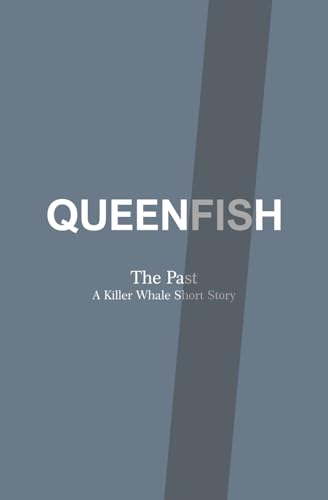 Queenfish The Past: A Killer Whale Short Story von Bowker