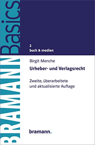 Urheber- und Verlagsrecht: Zweite, überarbeitete und aktualisierte Auflage (BRAMANNBasics)