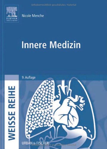 Innere Medizin: WEISSE REIHE: Kompakte Darstellung des Fachgebiets unter Berücksichtigung der Ausbildungs- und Prüfungsverordnung für die Berufe in der Krankenpflege Innere Medizin: WEISSE REIHE: Kompakte Darstellung des Fachgebiets unter Berücksichtigung der Ausbildungs- und Prüfungsverordnung für die Berufe in der Krankenpflege